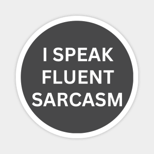 i speak fluent saracsm Magnet